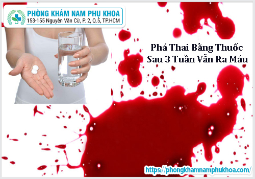 Phá Thai Bằng Thuốc Sau 3 Tuần Vẫn Ra Máu