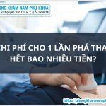 👩‍⚕️ Chi Phí Cho 1 Lần Phá Thai Hết Bao Nhiêu Tiền